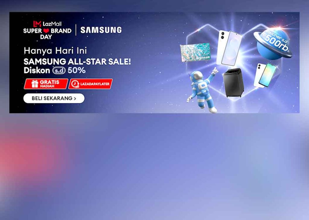 Bersiap Samsung x Lazada Super Brand Day 2025: All-Star Sale Telah Hadir